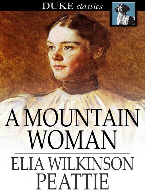 Title details for A Mountain Woman by Elia Wilkinson Peattie - Available